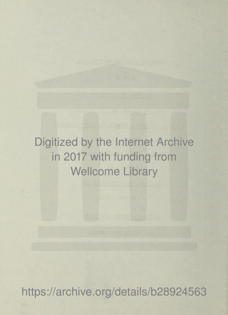 Digitized by the Internet Archive in 2017 with funding from Wellcome Library https://archive.org/details/b28924563