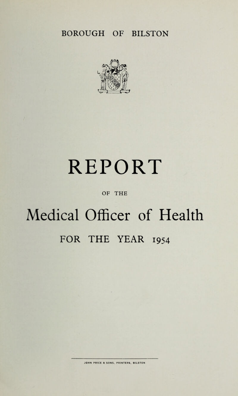 REPORT OF THE Medical Officer of Health FOR THE YEAR 1954