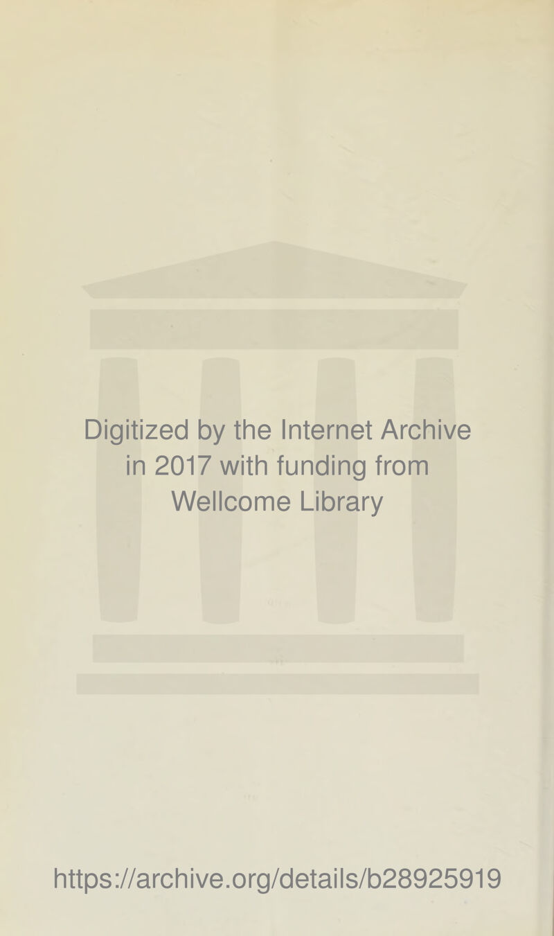 Digitized by the Internet Archive in 2017 with funding from Wellcome Library https://archive.org/details/b28925919