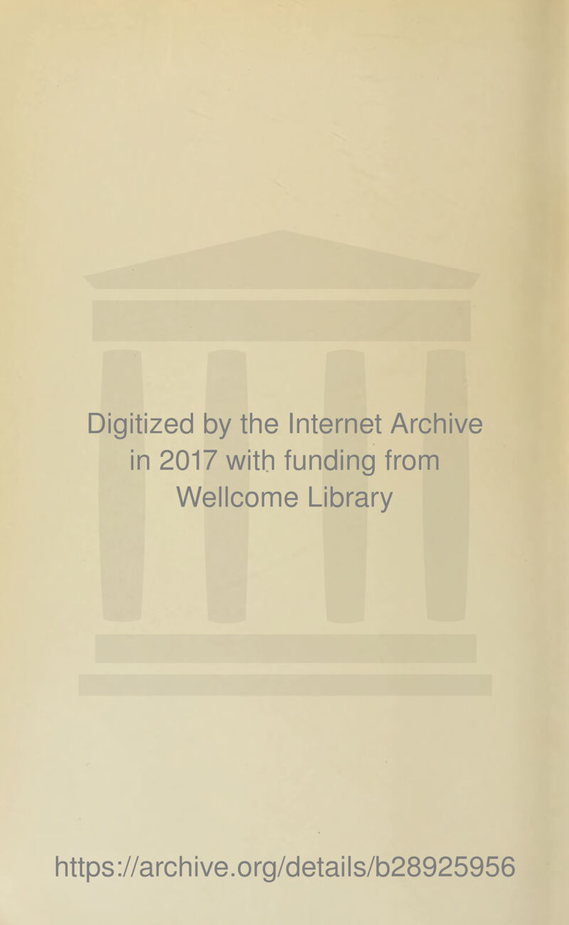 Digitized by the Internet Archive in 2017 with funding from Wellcome Library https://archive.org/details/b28925956