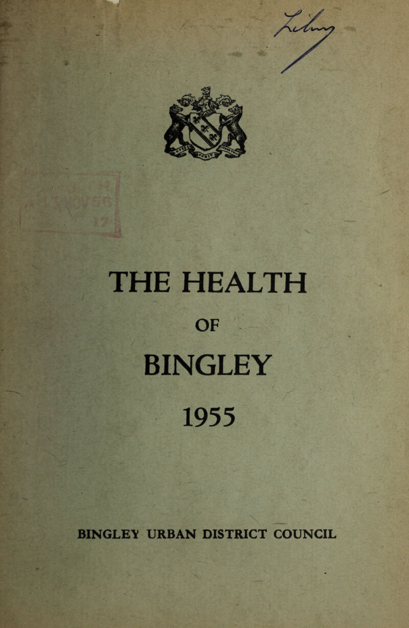 THE HEALTH BINGLEY 1955 ■d' BINGLE\ URBAN DISTRICT COUNCIL \