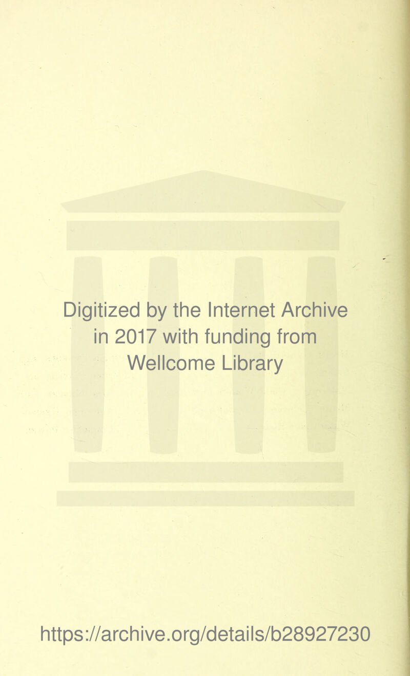 Digitized by the Internet Archive in 2017 with funding from Wellcome Library https://archive.org/details/b28927230