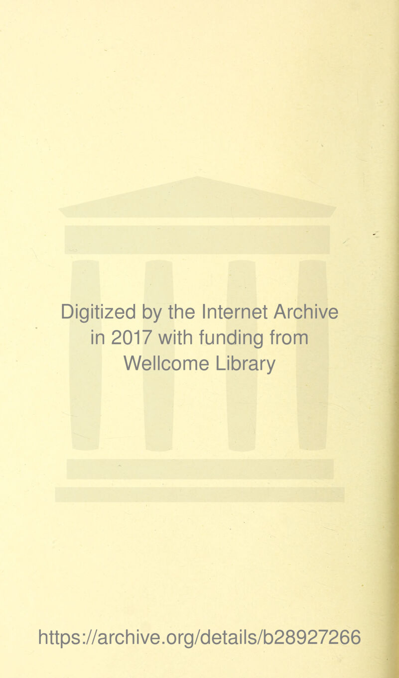 Digitized by the Internet Archive in 2017 with funding from Wellcome Library https://archive.org/details/b28927266