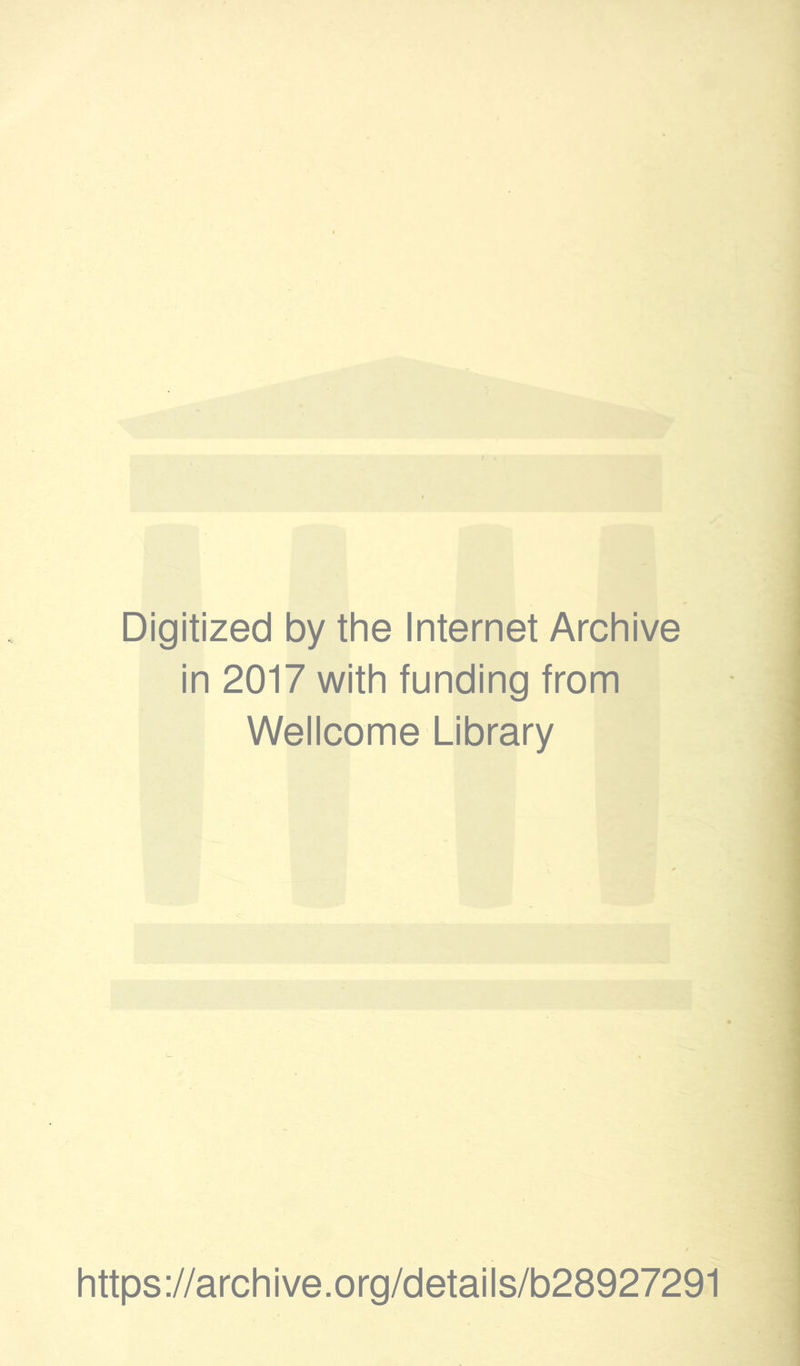 Digitized by the Internet Archive in 2017 with funding from Wellcome Library https://archive.org/details/b28927291