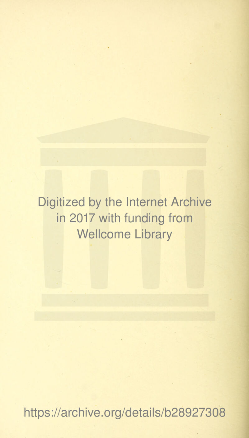 Digitized by the Internet Archive in 2017 with funding from Wellcome Library https://archive.org/details/b28927308