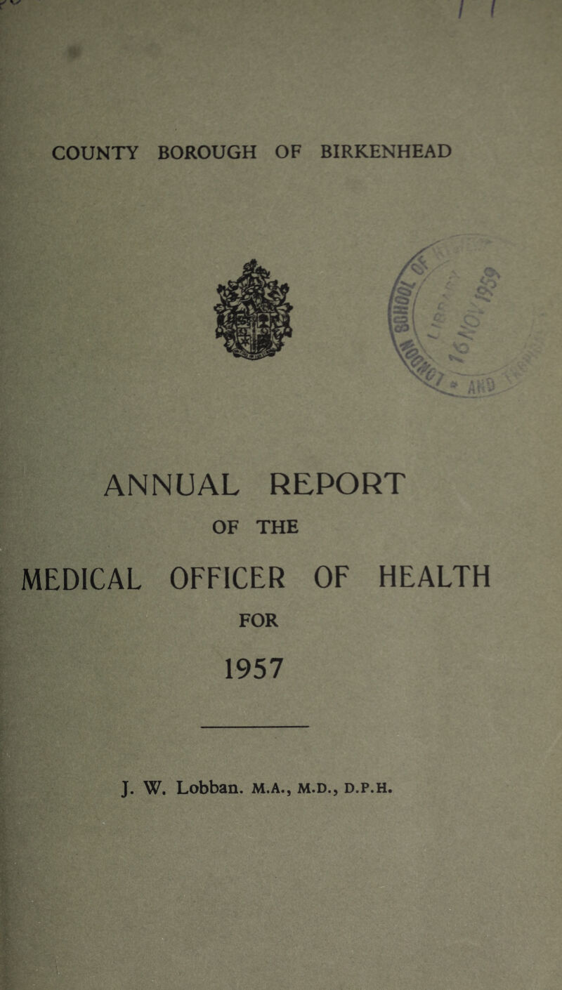 ANNUAL REPORT OF THE MEDICAL OFFICER OF HEALTH FOR 1957