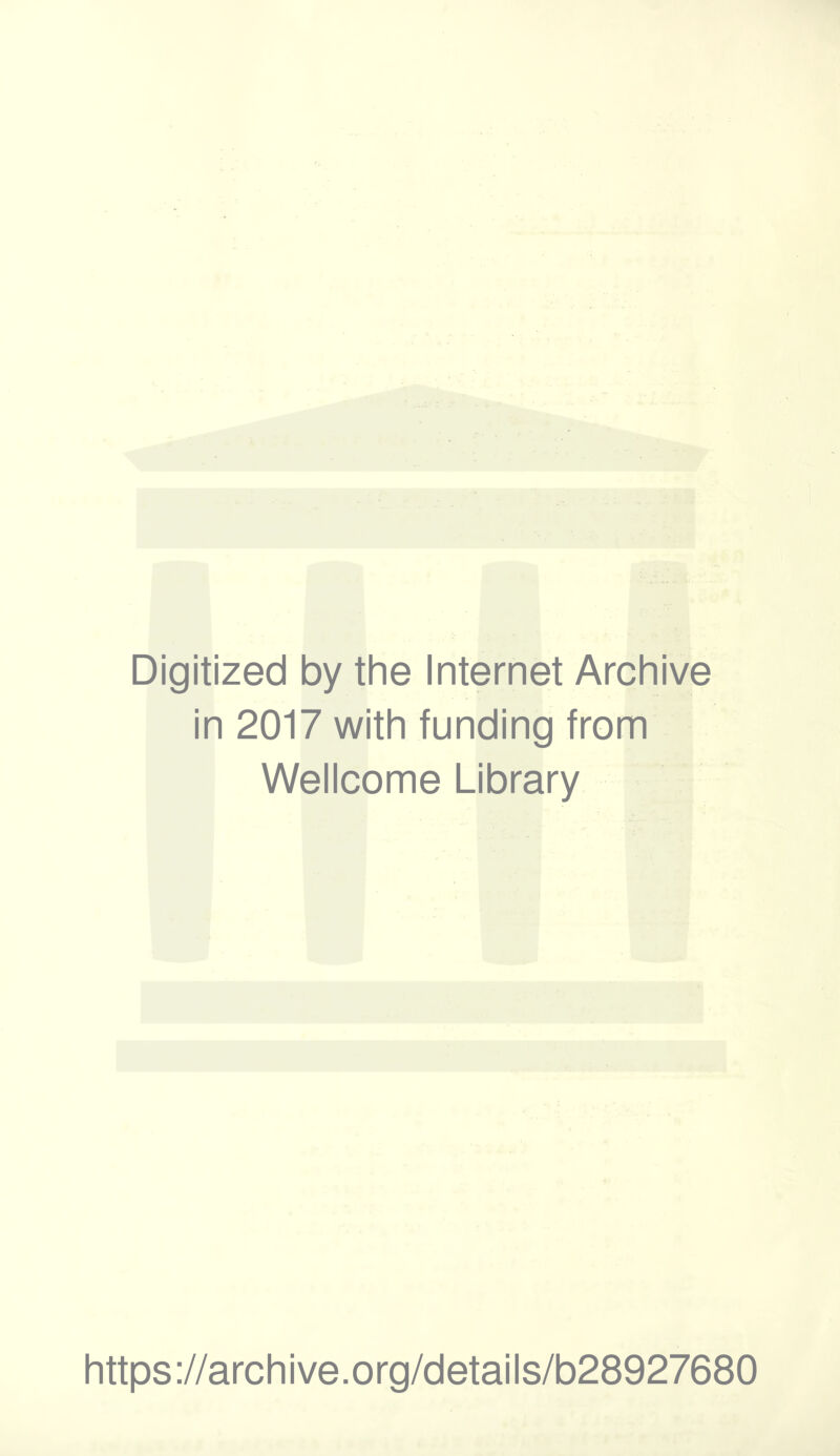 Digitized by the Internet Archive in 2017 with funding from Wellcome Library https://archive.org/details/b28927680