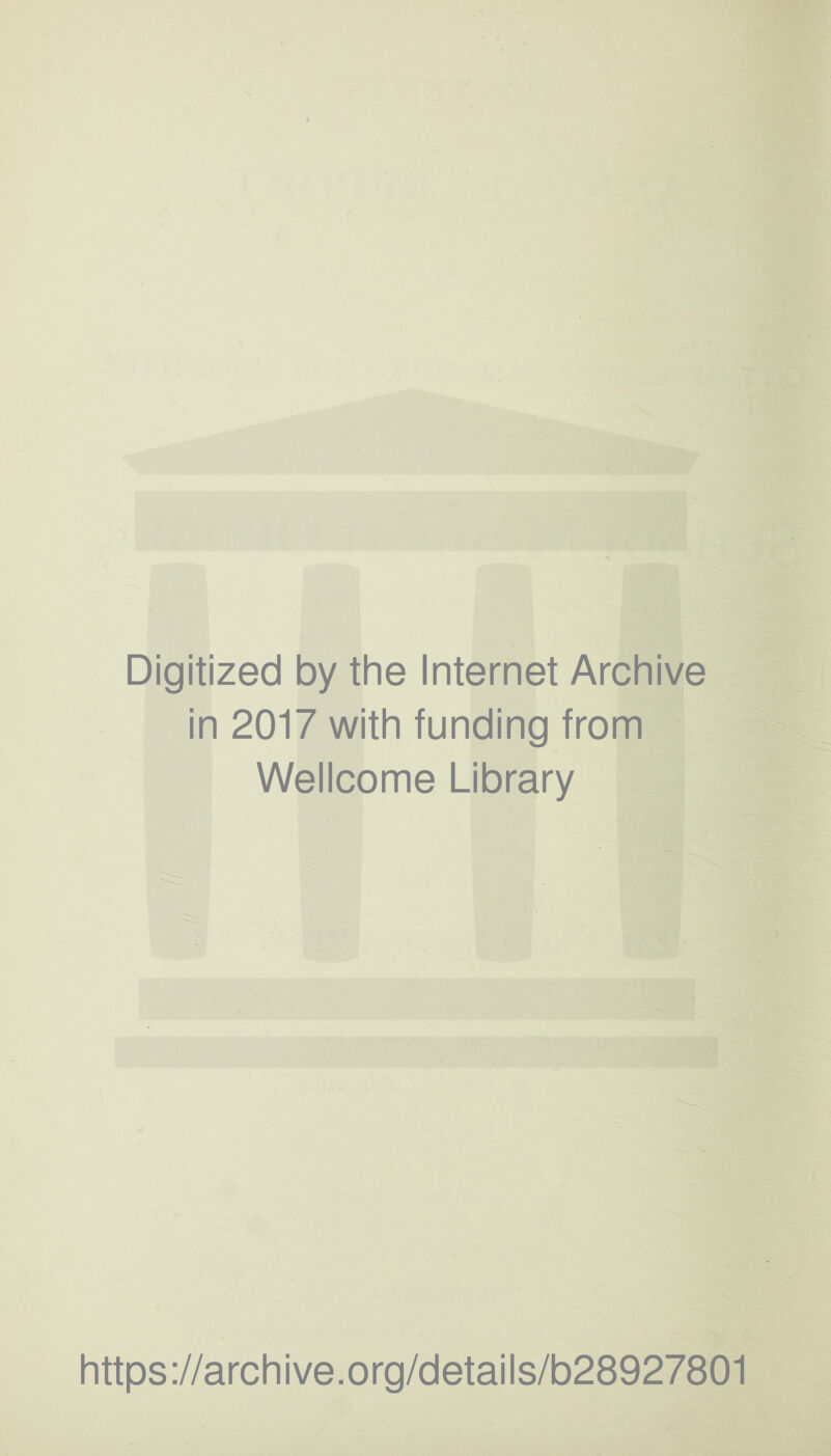 Digitized by the Internet Archive in 2017 with funding from Wellcome Library https://archive.org/details/b28927801