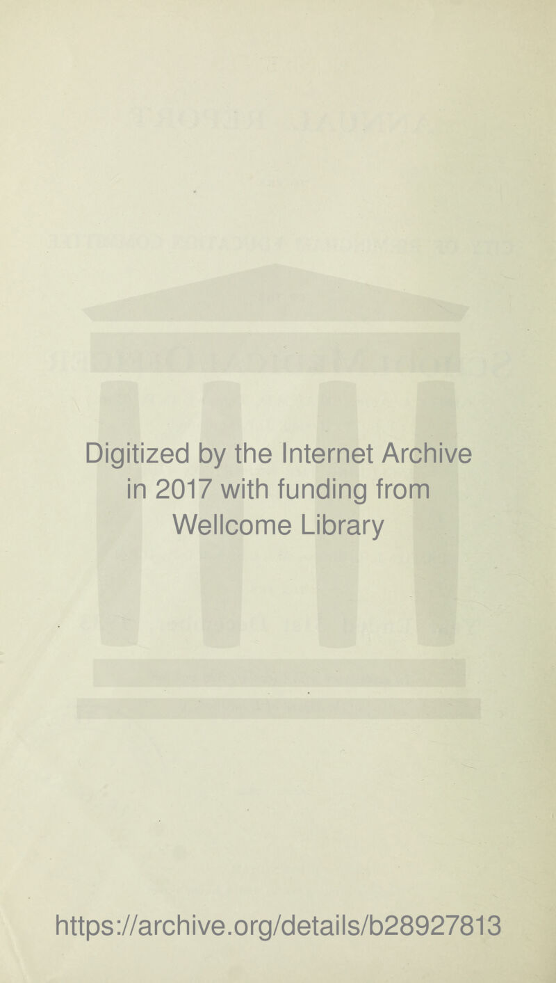 Digitized by the Internet Archive in 2017 with funding from Wellcome Library https://archive.org/details/b28927813