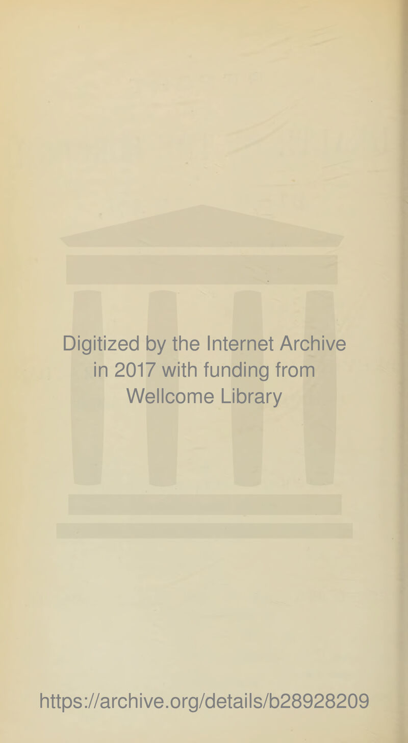 Digitized by the Internet Archive in 2017 with funding from Wellcome Library https://archive.org/details/b28928209