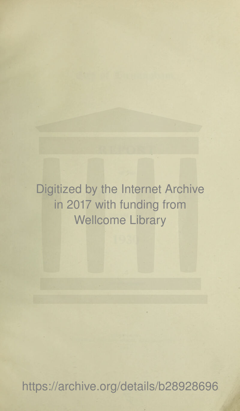 Digitized by the Internet Archive in 2017 with funding from Wellcome Library https://archive.org/details/b28928696