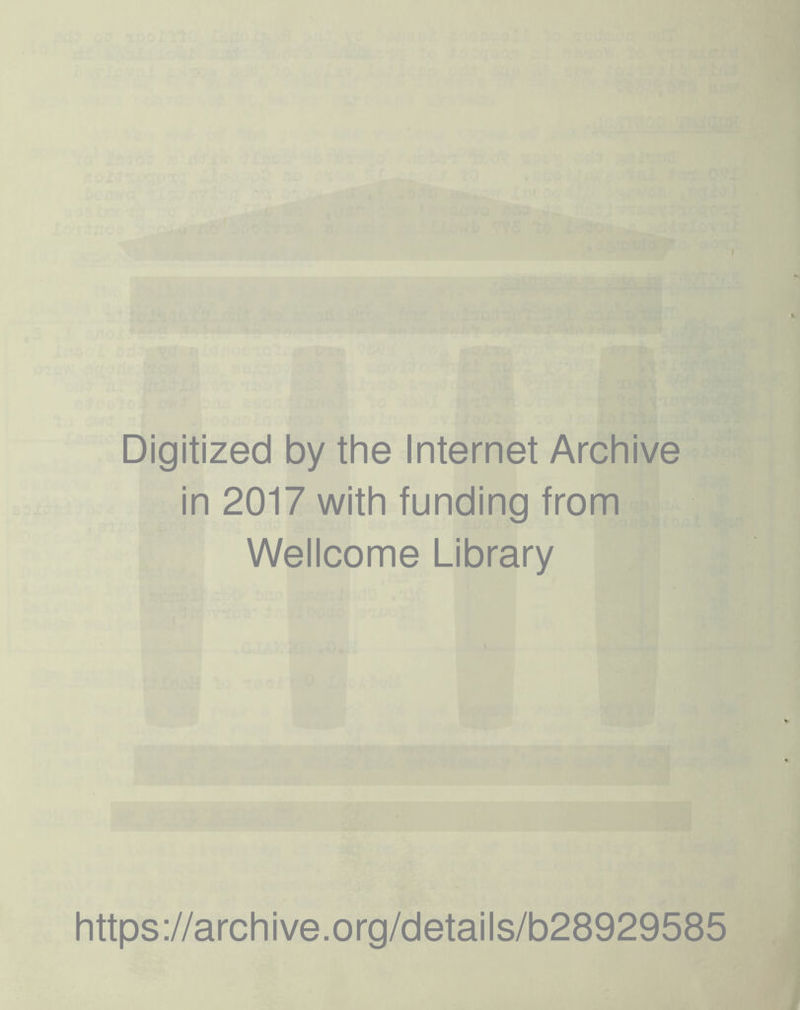 Digitized by the Internet Archive in 2017 with funding from Wellcome Library https://archive.org/details/b28929585