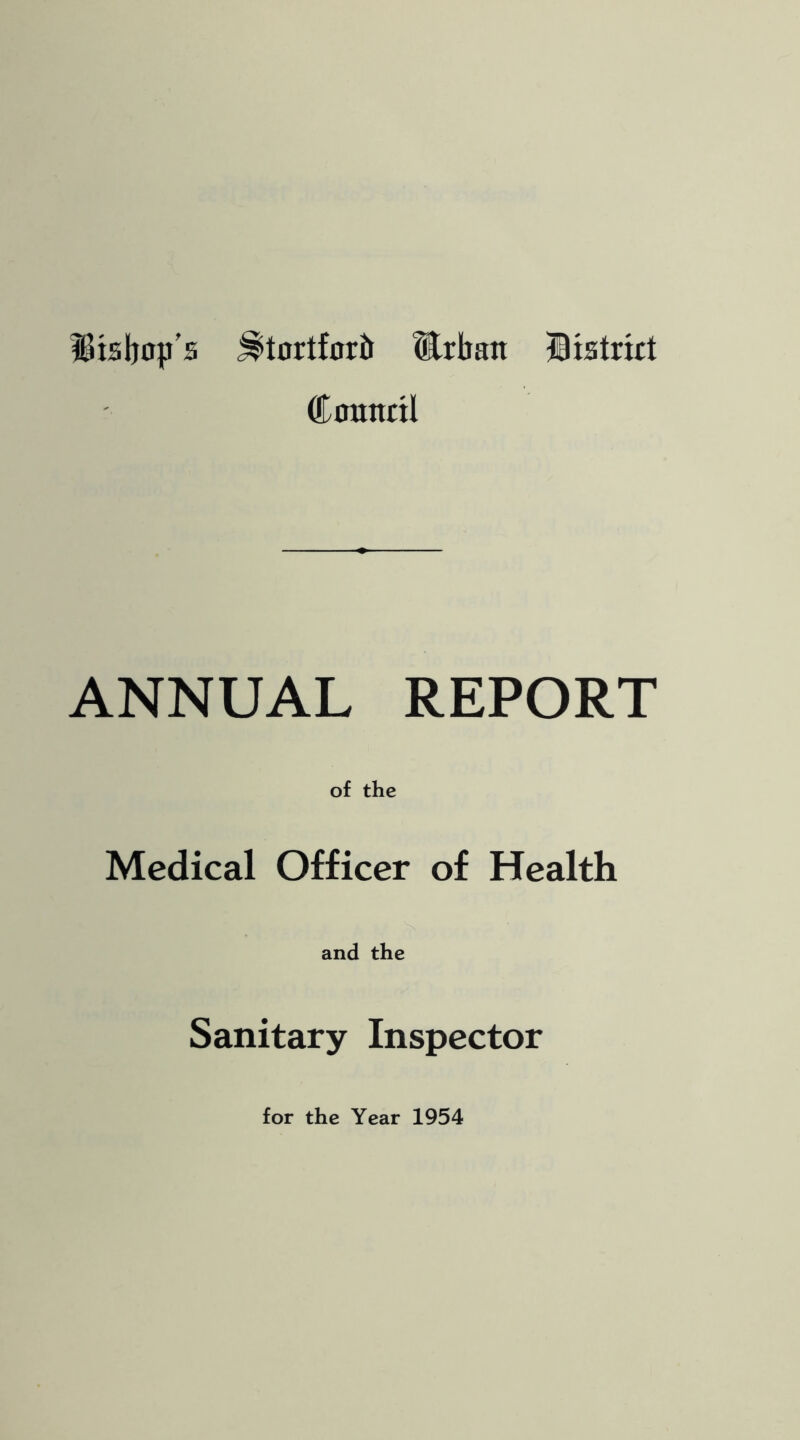 Htsbops Utortfocft Urban District Council ANNUAL REPORT of the Medical Officer of Health and the Sanitary Inspector for the Year 1954