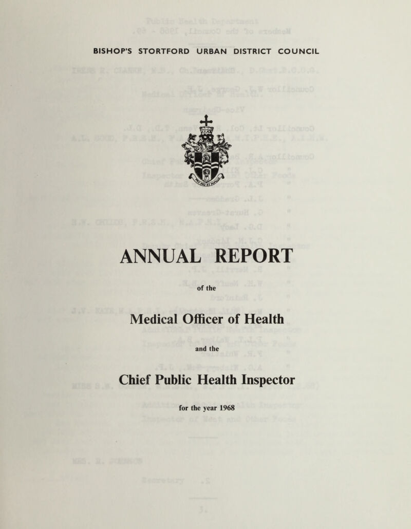 ANNUAL REPORT of the Medical Officer of Health and the Chief Public Health Inspector for the year 1968
