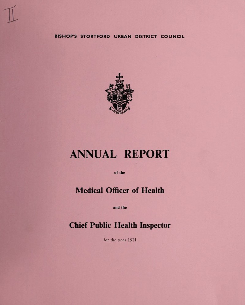 ANNUAL REPORT of the Medical Officer of Health and the Chief Public Health Inspector for the year 1971
