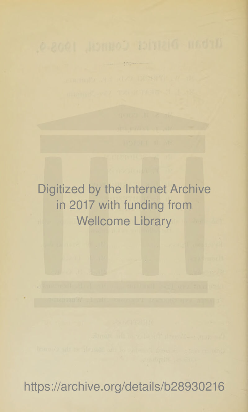 I Digitized by the Internet Archive in 2017 with funding from Wellcome Library https ://arch i ve .0 rg/detai Is/b28930216