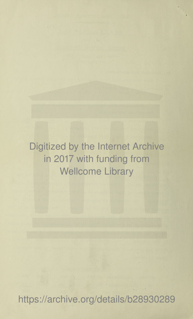 Digitized by the Internet Archive in 2017 with funding from Wellcome Library https://archive.org/details/b28930289