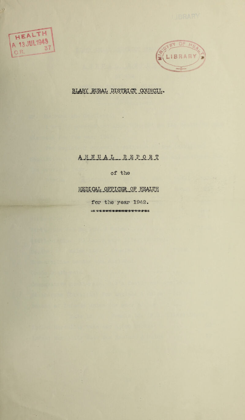 A H N U A L R E ,P 0 R T of the MEDICAL OFFICER OF .HEALTH for the year 1942. us -S-S.Sr