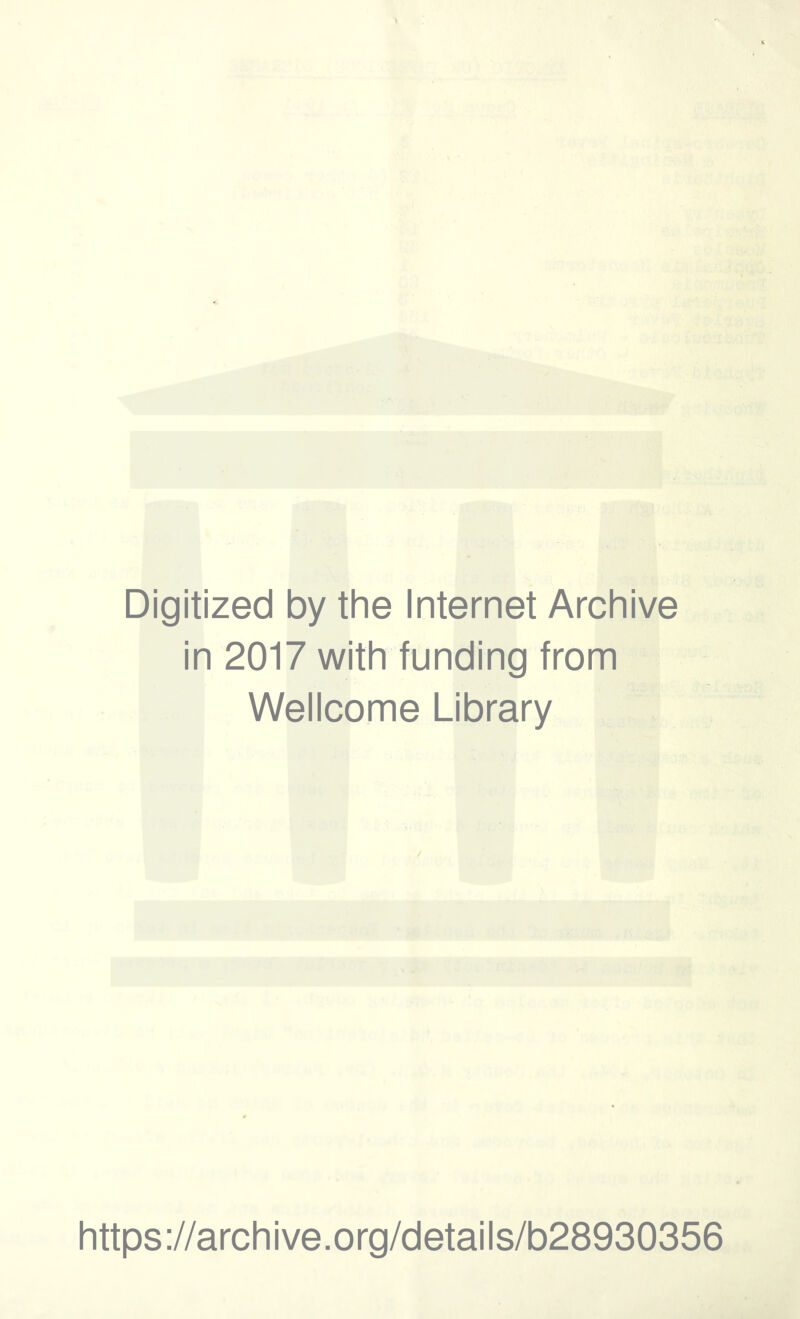 Digitized by the Internet Archive in 2017 with funding from Wellcome Library https://archive.org/details/b28930356