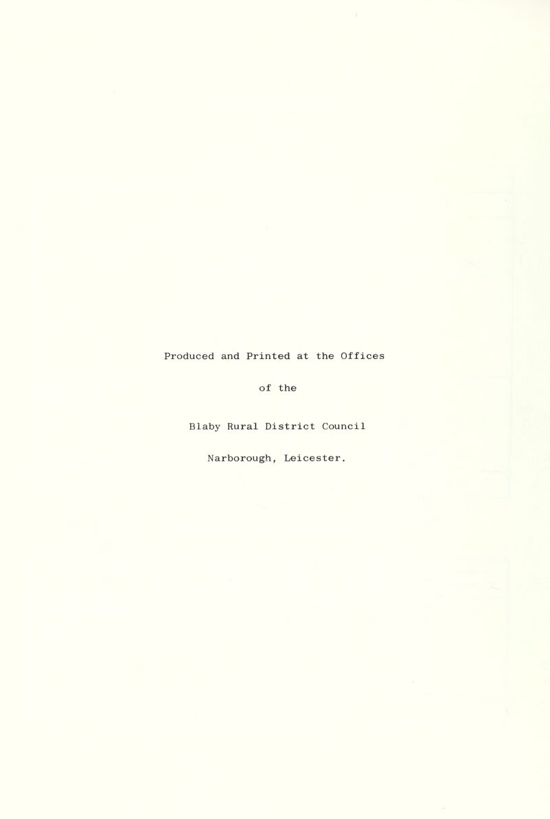 Produced and Printed at the Offices of the Blaby Rural District Council Narborough, Leicester,