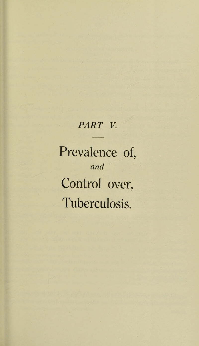 Prevalence of, and Control over, Tuberculosis.