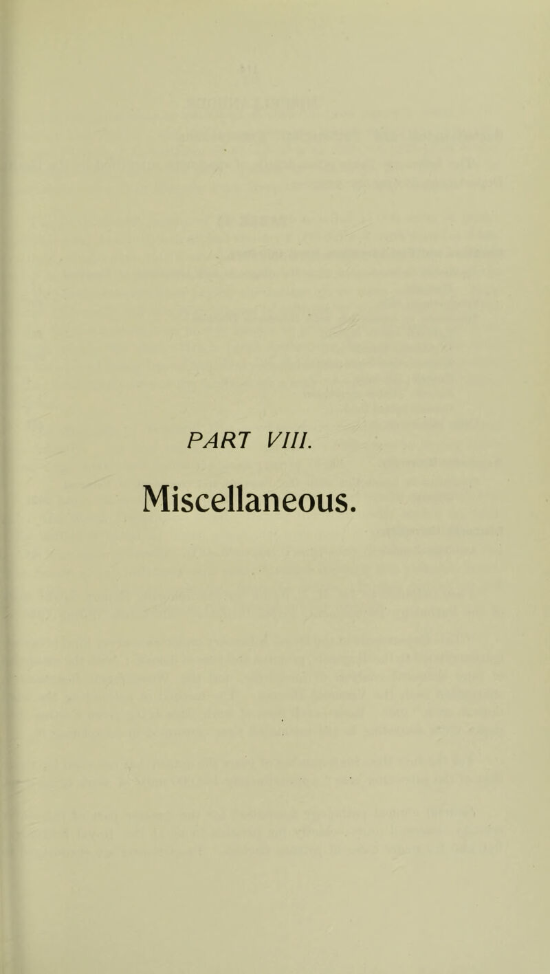 PARI VIII. Miscellaneous.