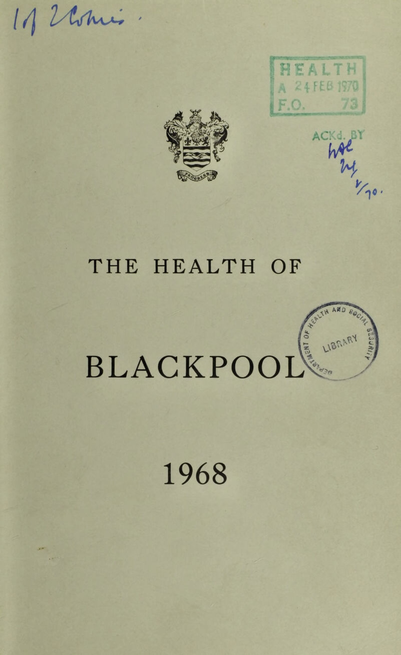 / /j ' ACKd.f.r THE HEALTH OF BLACKPOOL) 1968