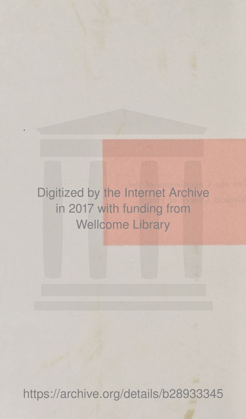Digitized by the Internet Archive in 2017 with funding from Wellcome Library https://archive.org/details/b28933345