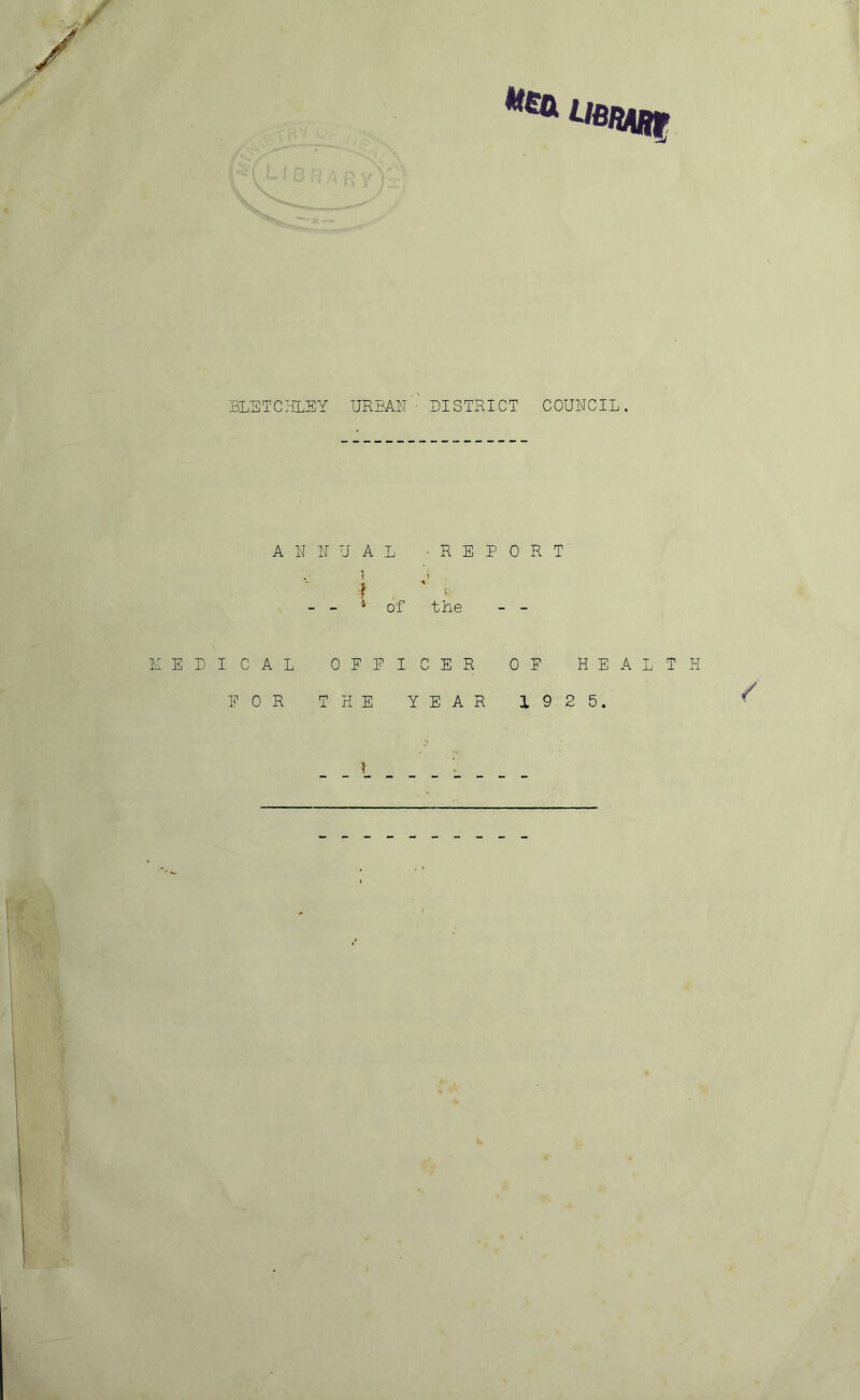 Hen tttsvr BLSTC}IL.SY UREAY ■ DISTRICT COUNCIL. ANNUAL 'REPORT J 1 ‘ of the EPICAL OEEICER OE HEALTH /