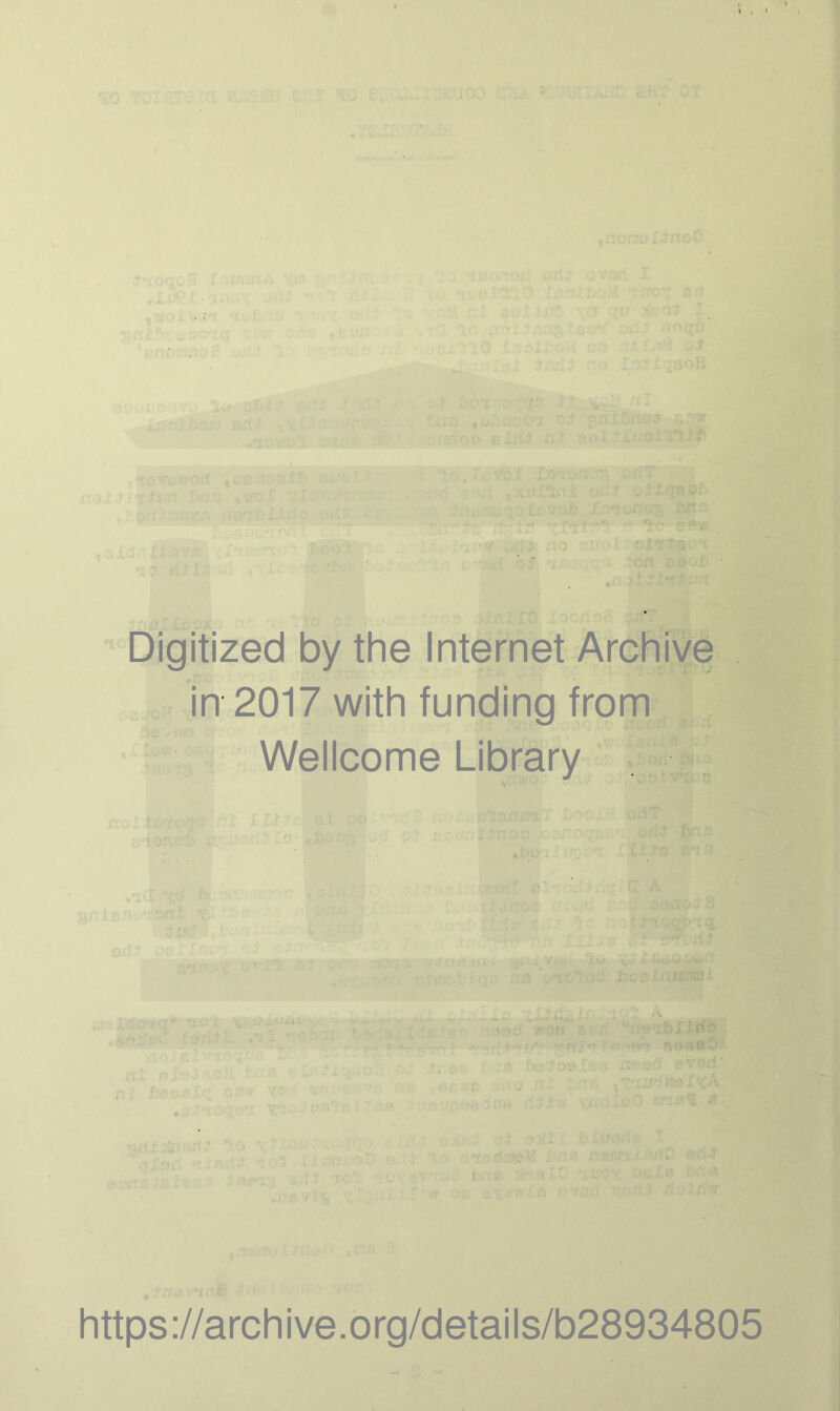 j r>. .'-Ol A, 4 ‘ • ^ GT- •'I;.''''.-' ■>- ■ r .. ■ ■_ ■ 'itvn tV/oT ■:-■>*w't iiO'lJbXtifo- Oiw ■ • ! •' . ■ i .. . ' '.’ij ■. ■'■ . ' > ‘fr-: !?£■■ ■■ ,L; •' ■-!. .^^3 :on cB'-^b ■ U'li:/'! Digitized by the Internet Archive in 2017 with funding from Wellcome Library ‘ I ^ j r https://archive.org/details/b28934805