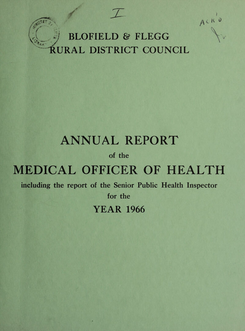 BLOFIELD & FLEGG 'RURAL DISTRICT COUNCIL ANNUAL REPORT of the MEDICAL OFFICER OF HEALTH including the report of the Senior Public Health Inspector for the YEAR 1966