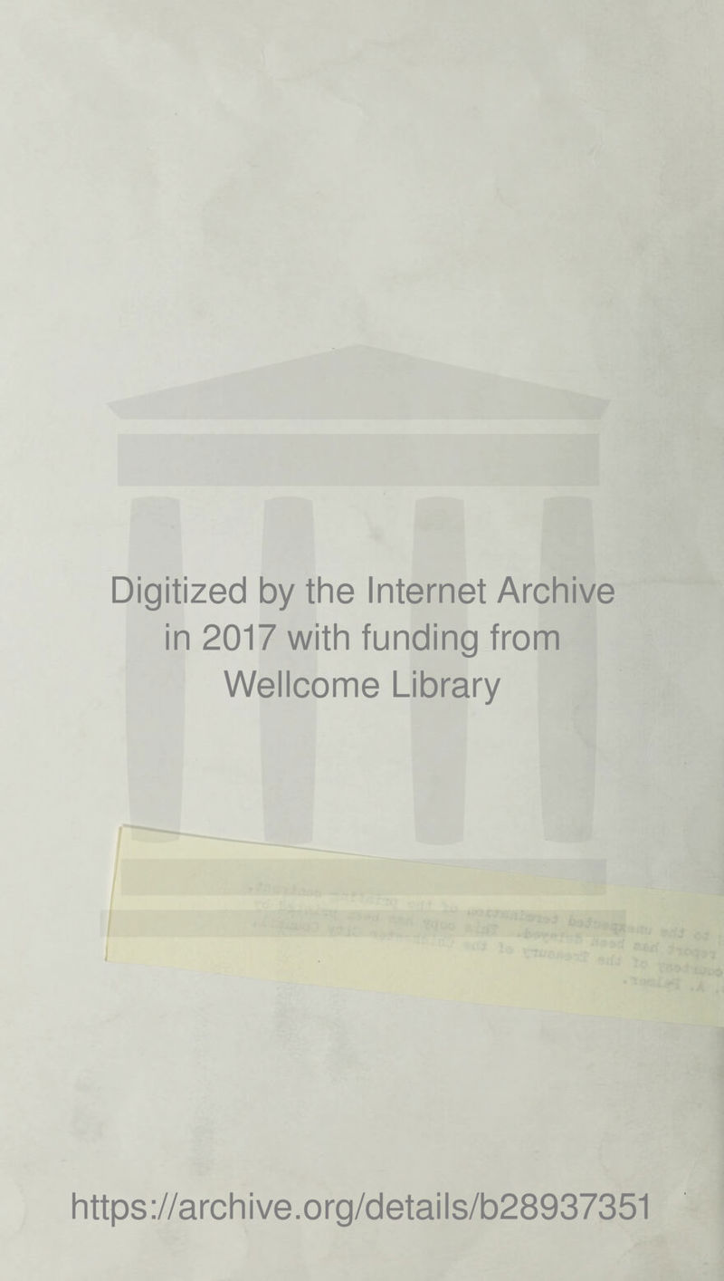 Digitized by the Internet Archive in 2017 with funding from Wellcome Library https://archive.org/details/b28937351