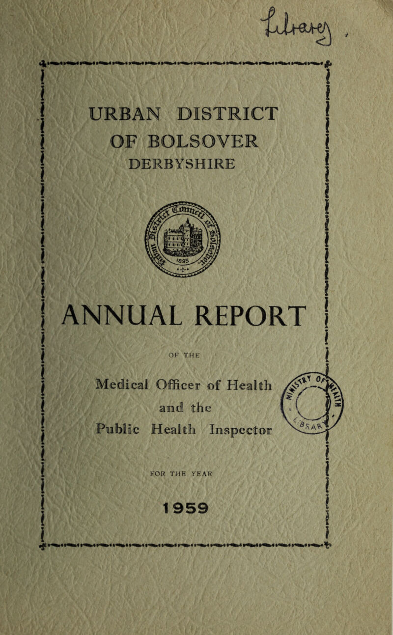 ANNUAL REPORT Medical Officer of Health I { and the \< PeMic Health Inspector ^