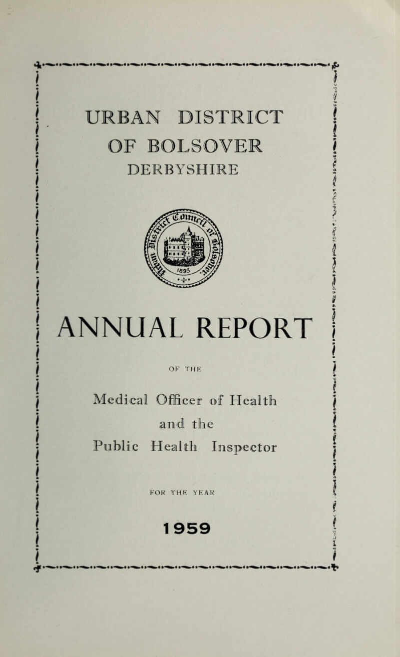 DERBYSHIRE ANNUAL REPORT OF the: Medical Officer of Health aed the Public Health Inspector FOR the: ye:ak 1959