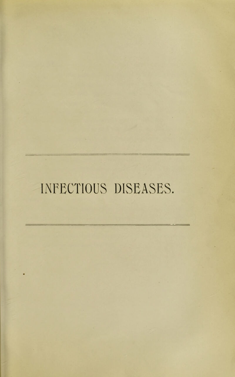 INFECTIOUS DISEASES.
