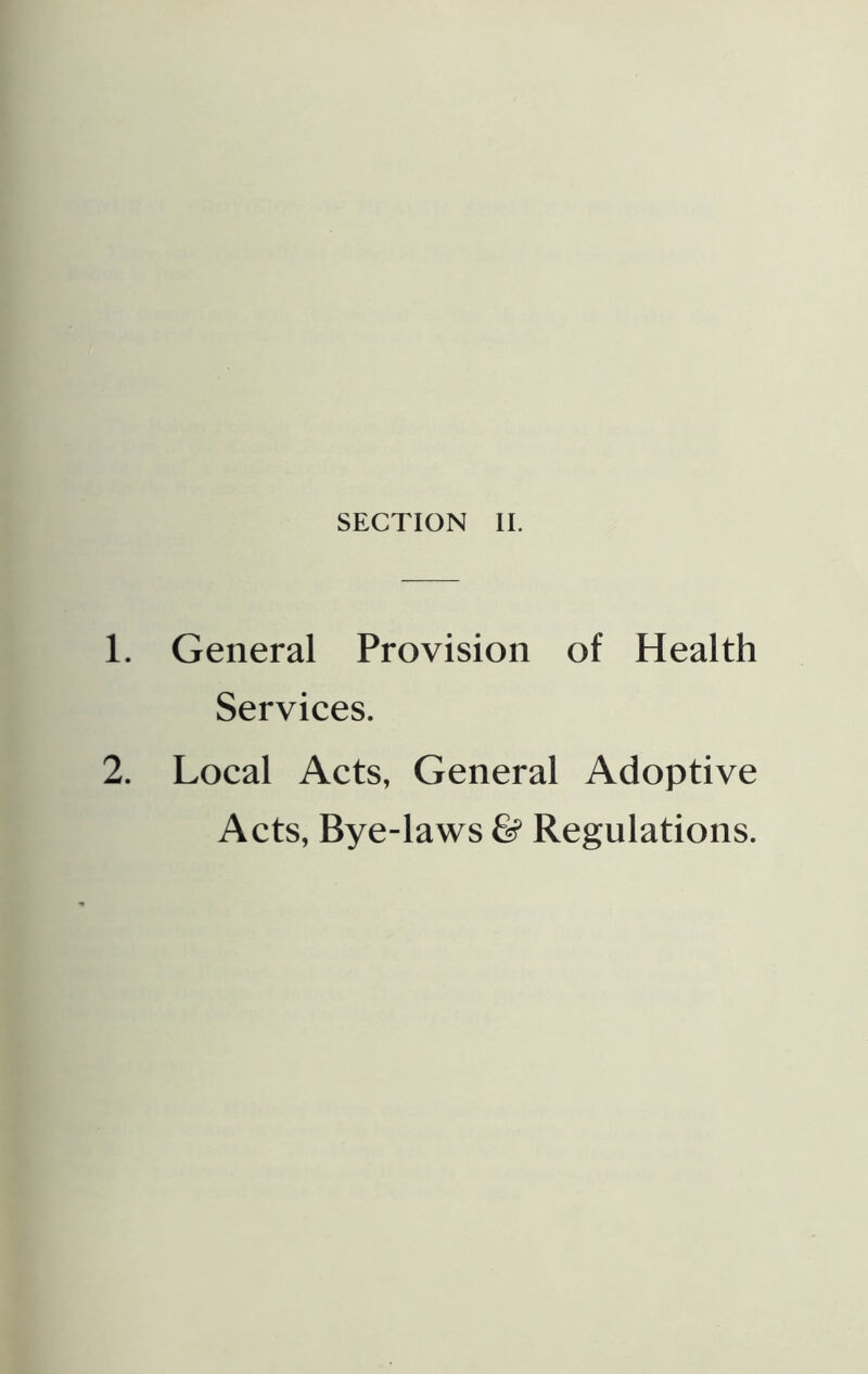 1. General Provision of Health Services. 2. Local Acts, General Adoptive Acts, Bye-laws & Regulations.