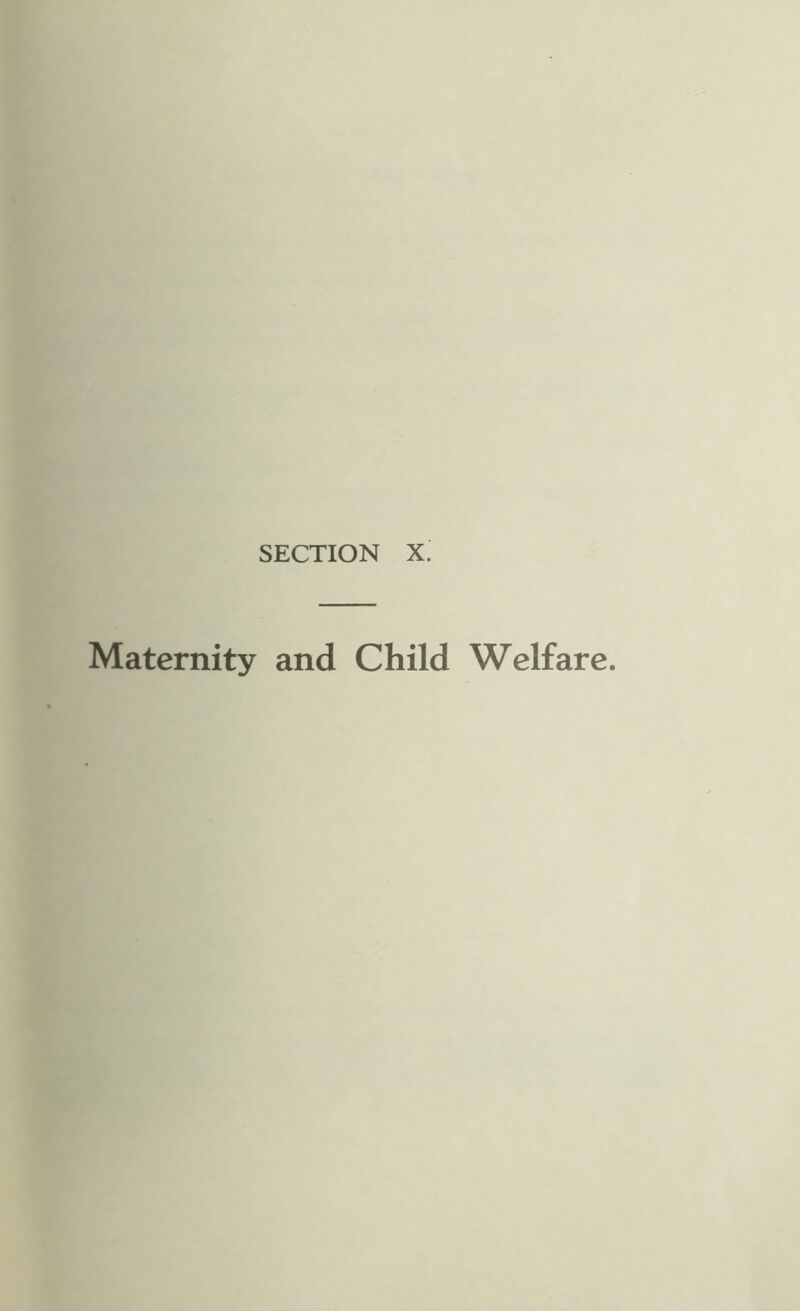 SECTION X. Maternity and Child Welfare.