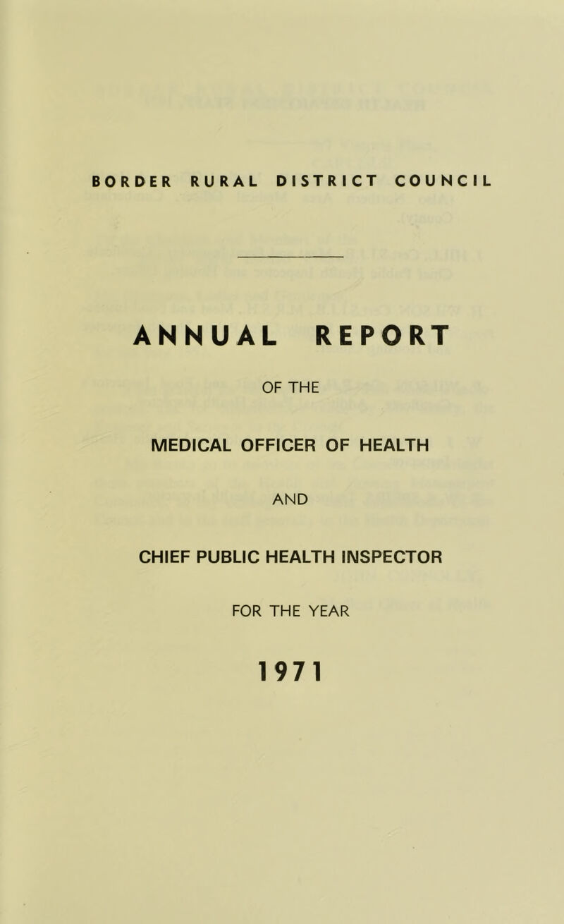 ANNUAL REPORT OF THE MEDICAL OFFICER OF HEALTH AND CHIEF PUBLIC HEALTH INSPECTOR FOR THE YEAR 1971