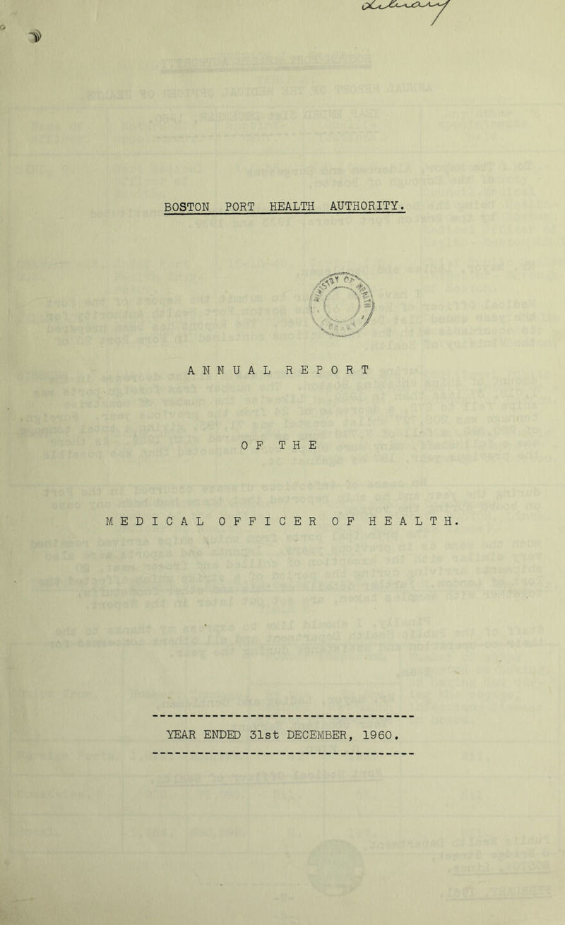 BOSTON PORT HEALTH AUTHORITY ANNUAL REPORT OF THE MEDICAL OFFICER OF HEALTH.