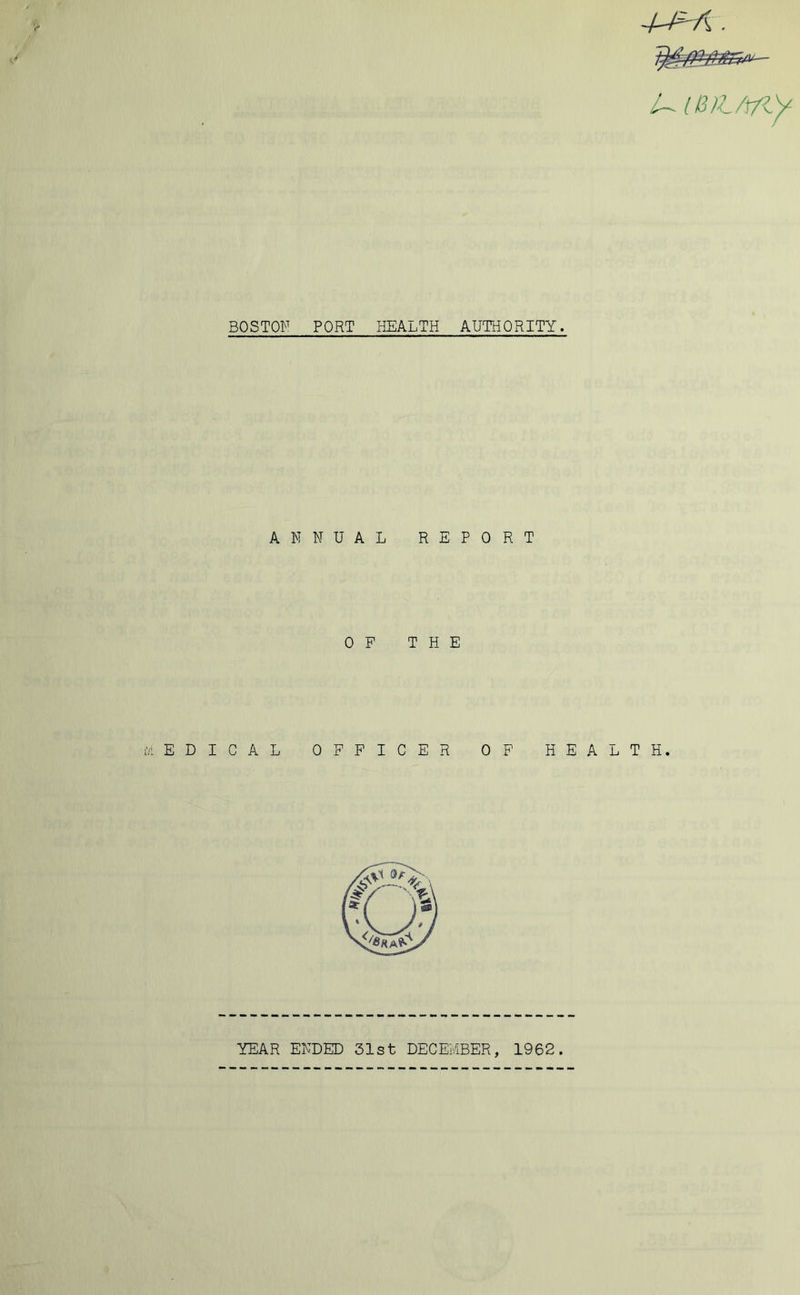 U iBlL/rny BOSTON PORT HEALTH AUTHORITY. ANNUAL REPORT OF THE EDICAL OFFICER OF HEALTH.