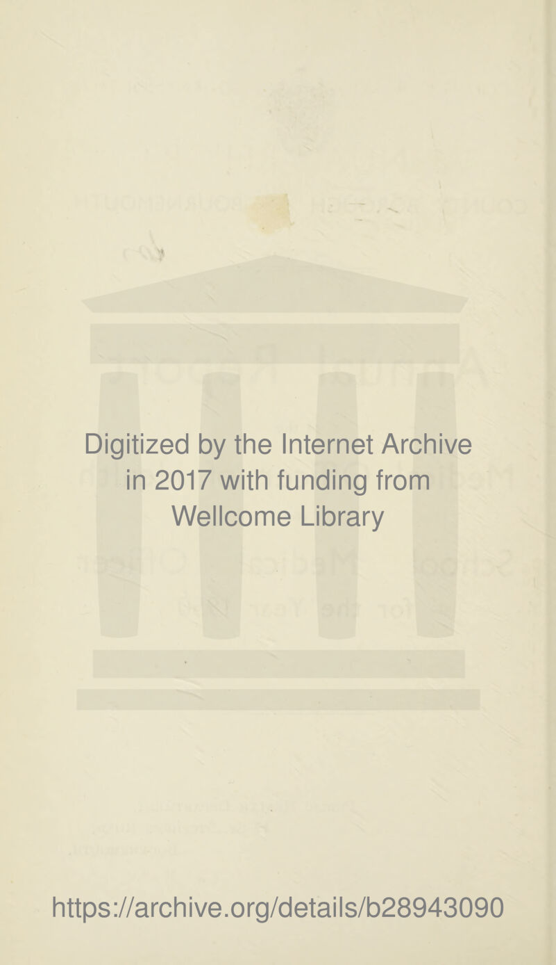 Digitized by the Internet Archive in 2017 with funding from Wellcome Library https://archive.org/details/b28943090