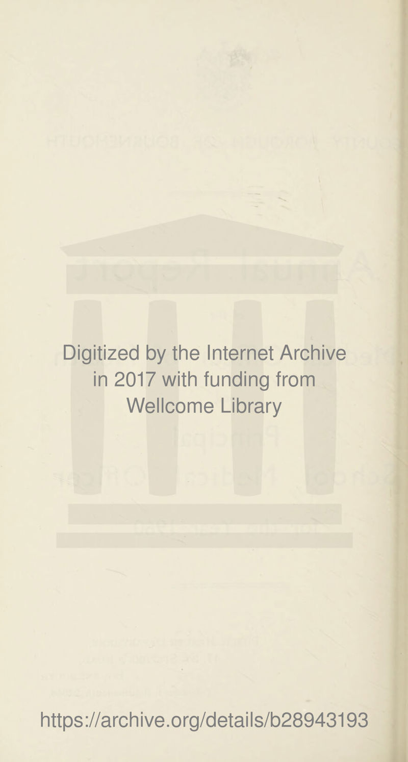 Digitized by the Internet Archive in 2017 with funding from Wellcome Library https://archive.org/details/b28943193