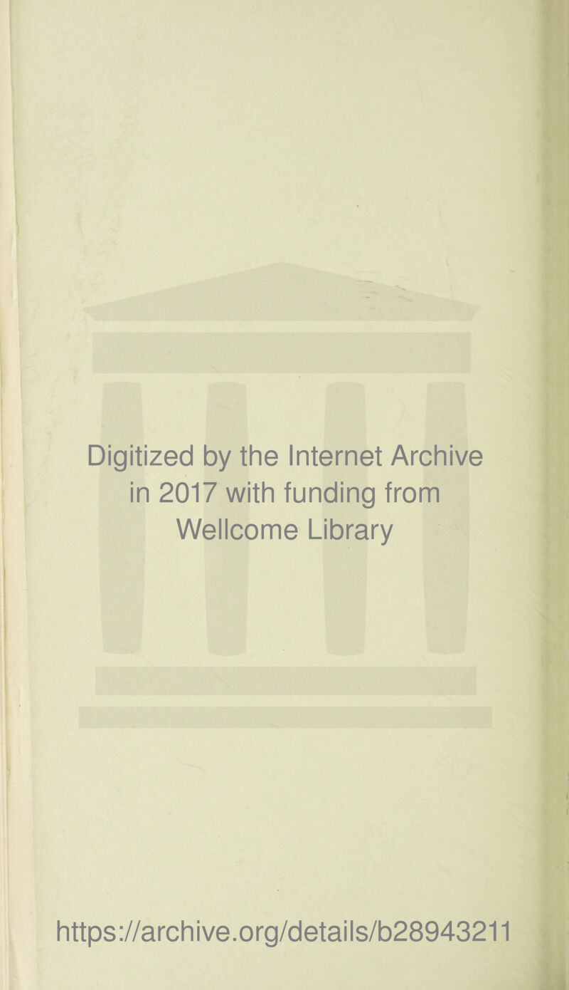 Digitized by the Internet Archive in 2017 with funding from Wellcome Library https://archive.org/details/b28943211