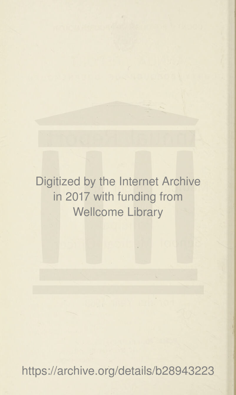 Digitized by the Internet Archive in 2017 with funding from Wellcome Library https://archive.org/details/b28943223