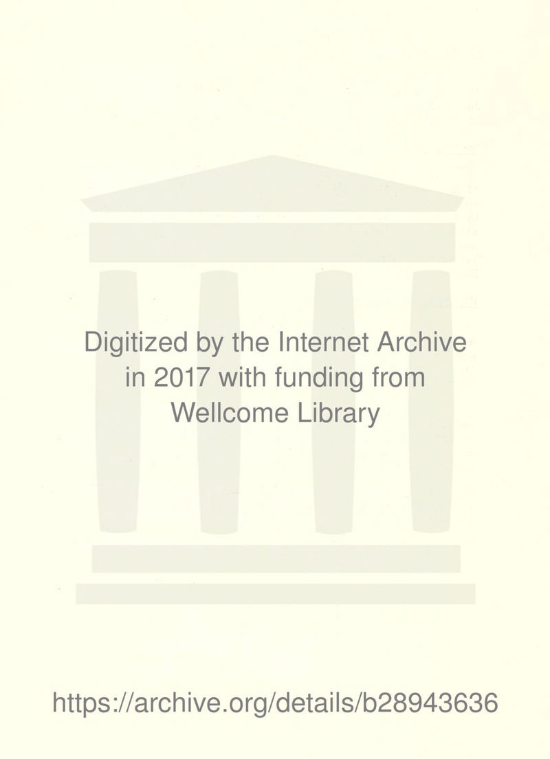 Digitized by the Internet Archive in 2017 with funding from Wellcome Library https://archive.org/details/b28943636