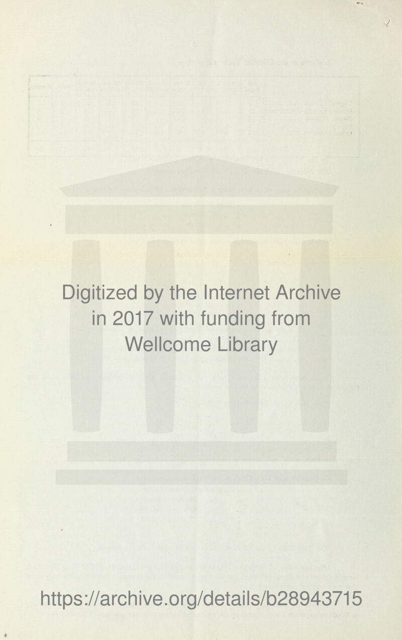 / Digitized by the Internet Archive in 2017 with funding from Wellcome Library https://archive.org/details/b28943715