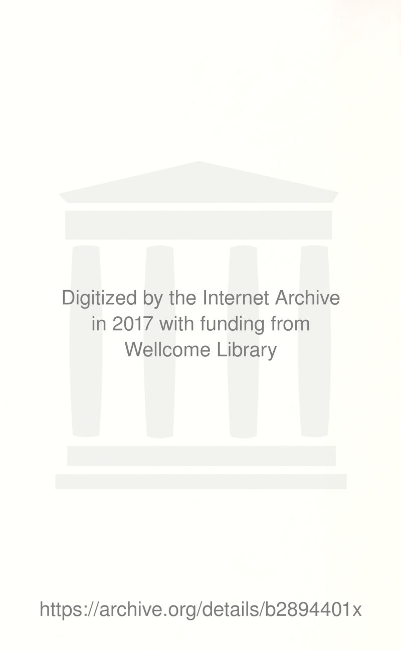 Digitized by the Internet Archive in 2017 with funding from Wellcome Library https://archive.org/details/b2894401x