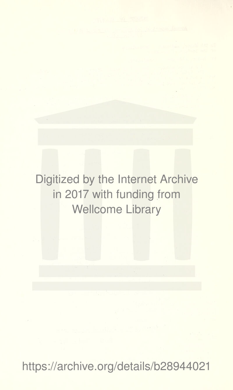 Digitized by the Internet Archive in 2017 with funding from Wellcome Library https://archive.org/details/b28944021