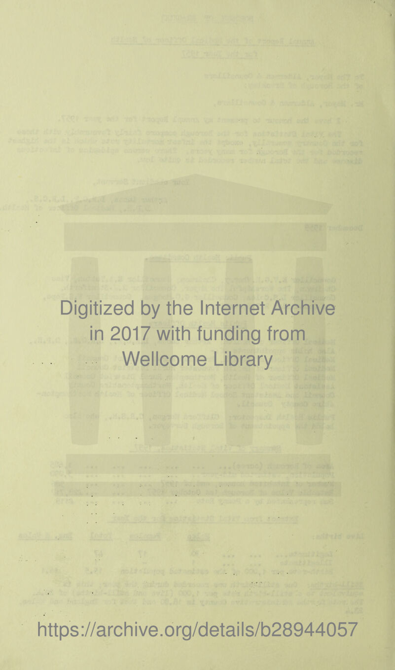 Digitized by the Internet Archive in 2017 with funding from Wellcome Library https://archive.org/details/b28944057