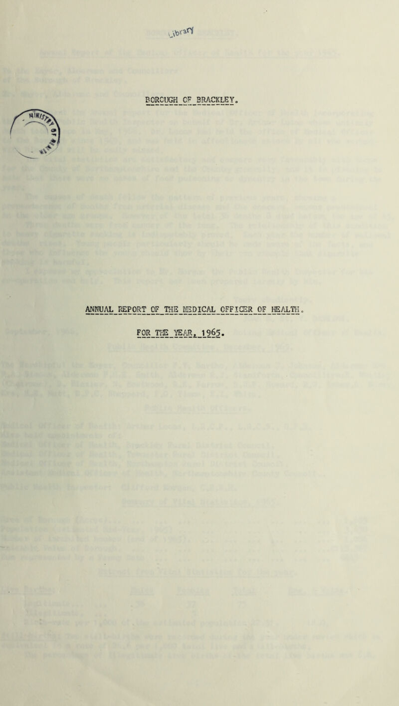 ANNUAL REPORT OF THE IGDICAL OFFICER OF HEALTf-U FOR_THE J_965 .